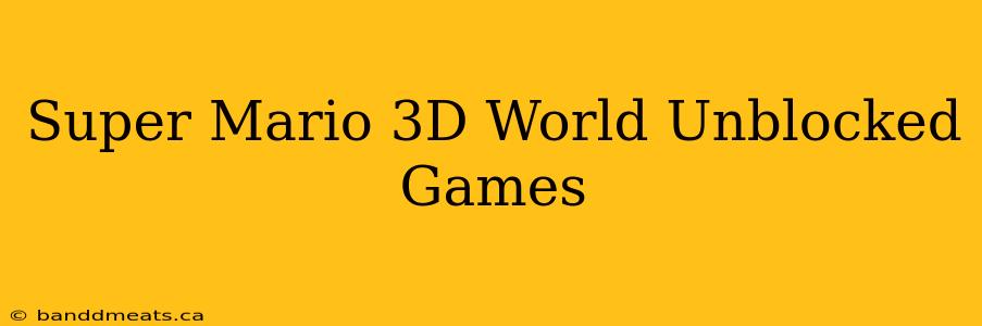 Super Mario 3D World Unblocked Games