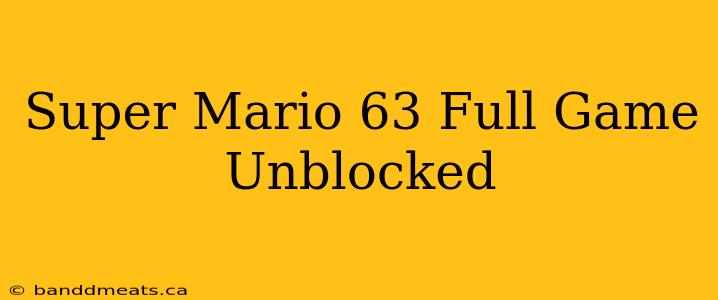 Super Mario 63 Full Game Unblocked