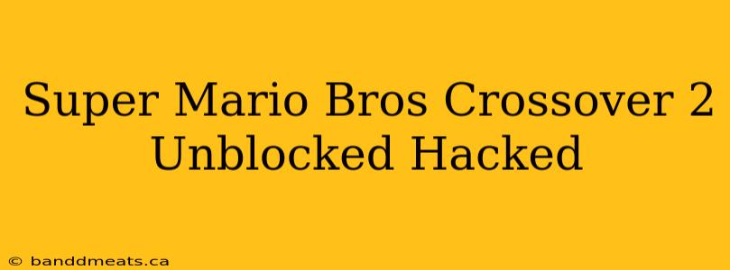 Super Mario Bros Crossover 2 Unblocked Hacked