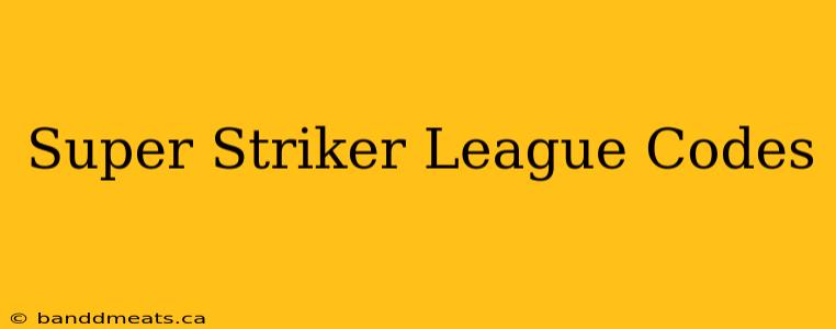 Super Striker League Codes