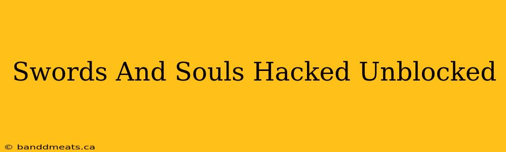 Swords And Souls Hacked Unblocked