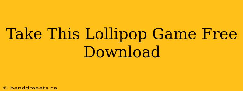 Take This Lollipop Game Free Download