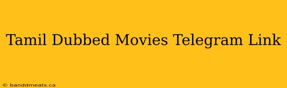 Tamil Dubbed Movies Telegram Link