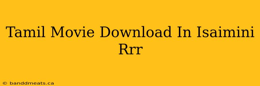 Tamil Movie Download In Isaimini Rrr