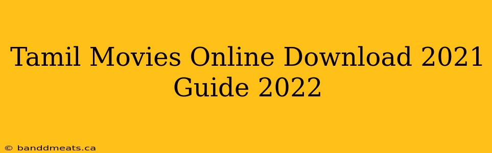 Tamil Movies Online Download 2021 Guide 2022