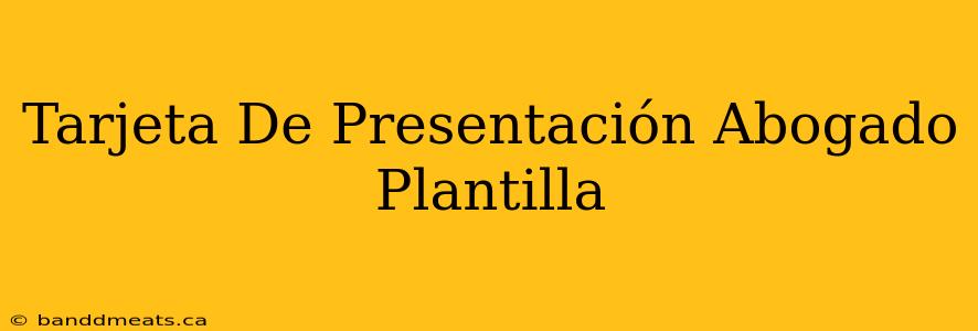 Tarjeta De Presentación Abogado Plantilla