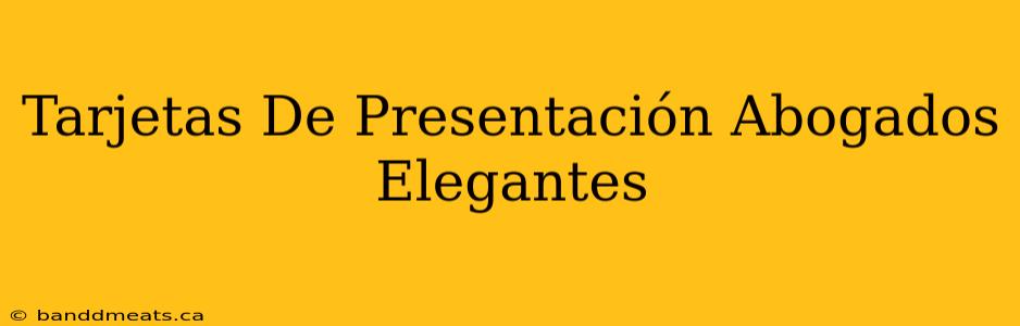 Tarjetas De Presentación Abogados Elegantes