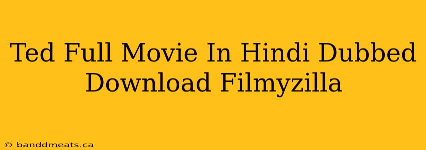 Ted Full Movie In Hindi Dubbed Download Filmyzilla