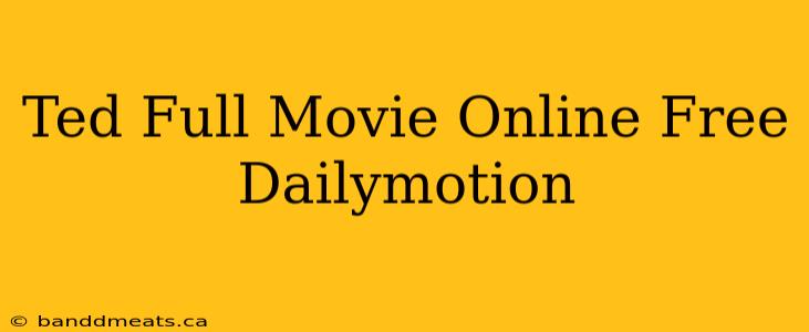 Ted Full Movie Online Free Dailymotion