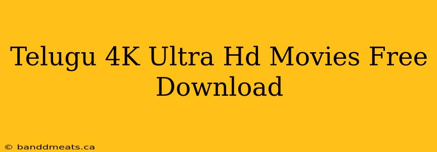 Telugu 4K Ultra Hd Movies Free Download