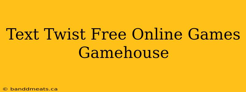 Text Twist Free Online Games Gamehouse