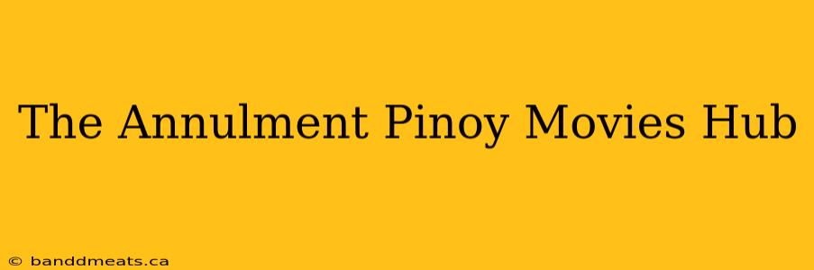 The Annulment Pinoy Movies Hub