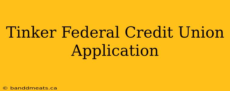 Tinker Federal Credit Union Application