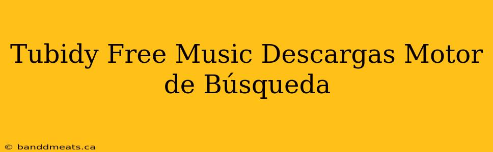 Tubidy Free Music Descargas Motor de Búsqueda