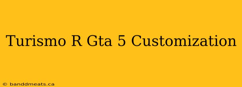 Turismo R Gta 5 Customization