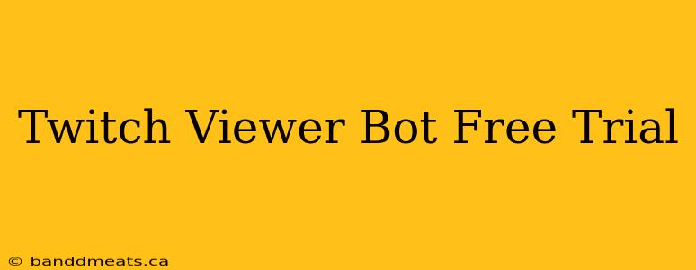 Twitch Viewer Bot Free Trial