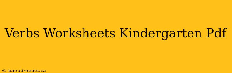 Verbs Worksheets Kindergarten Pdf