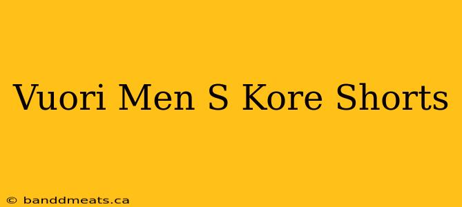 Vuori Men S Kore Shorts