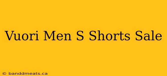 Vuori Men S Shorts Sale