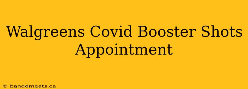 Walgreens Covid Booster Shots Appointment