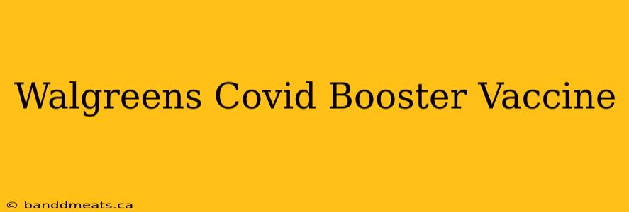 Walgreens Covid Booster Vaccine