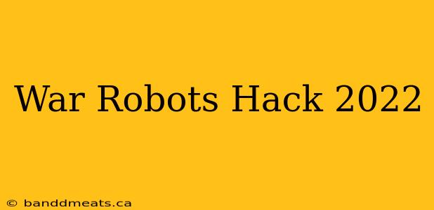 War Robots Hack 2022