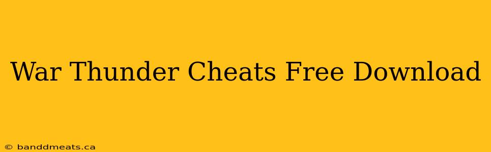 War Thunder Cheats Free Download