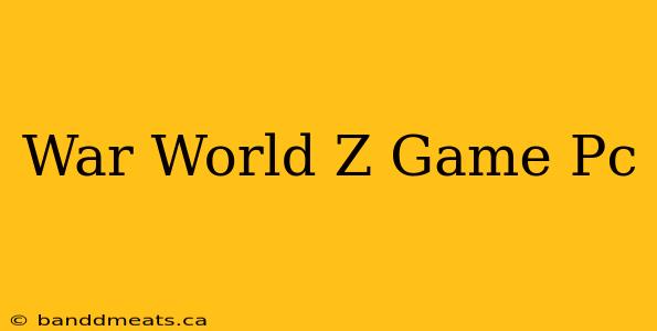 War World Z Game Pc