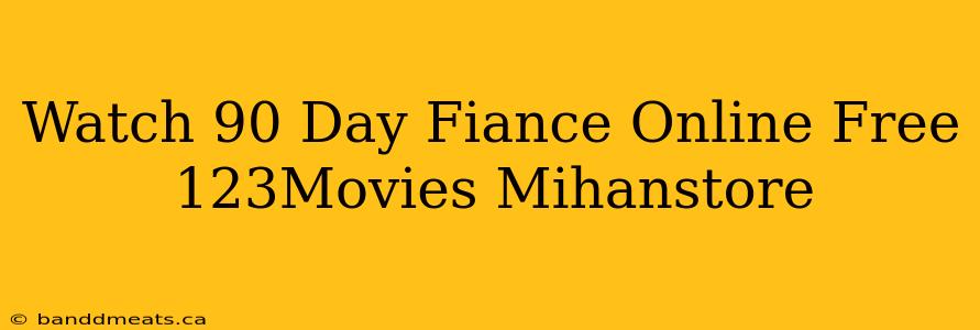 Watch 90 Day Fiance Online Free 123Movies Mihanstore