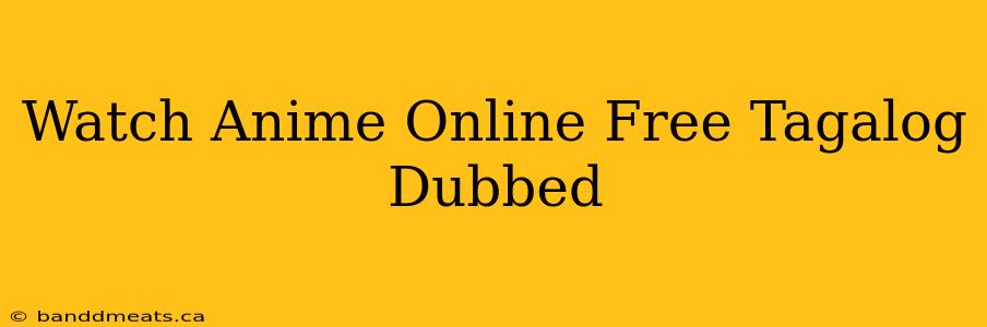 Watch Anime Online Free Tagalog Dubbed