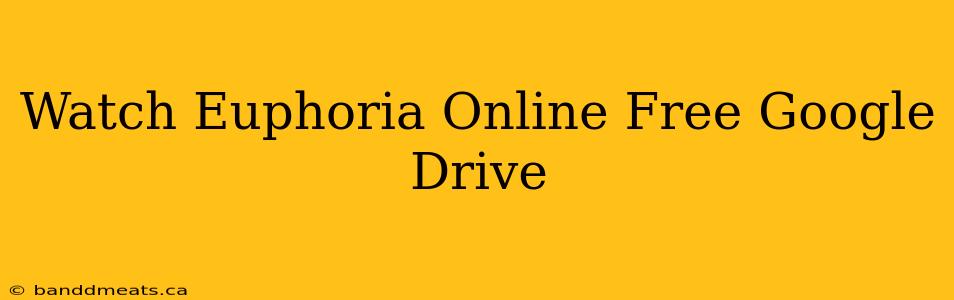 Watch Euphoria Online Free Google Drive