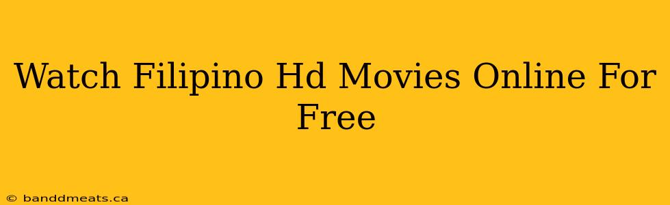 Watch Filipino Hd Movies Online For Free