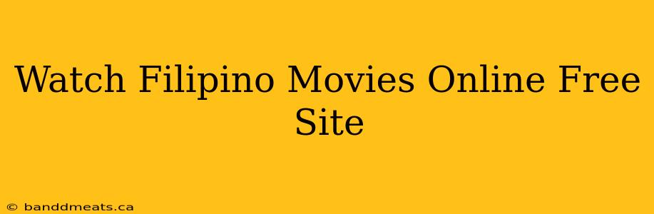 Watch Filipino Movies Online Free Site