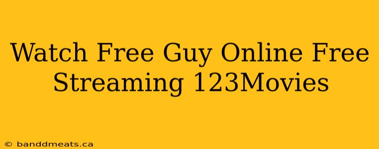 Watch Free Guy Online Free Streaming 123Movies