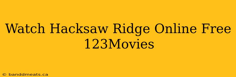 Watch Hacksaw Ridge Online Free 123Movies