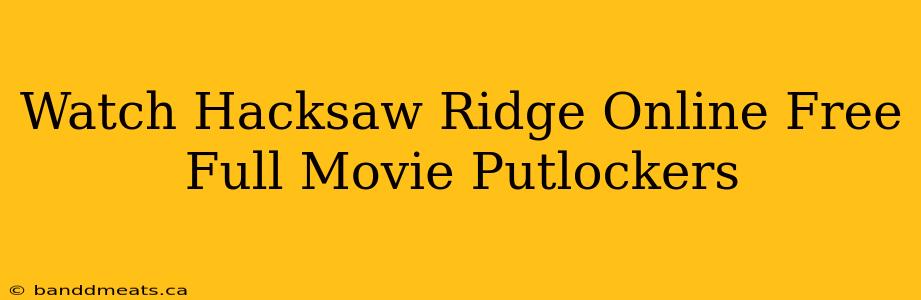 Watch Hacksaw Ridge Online Free Full Movie Putlockers