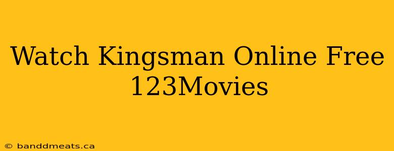 Watch Kingsman Online Free 123Movies