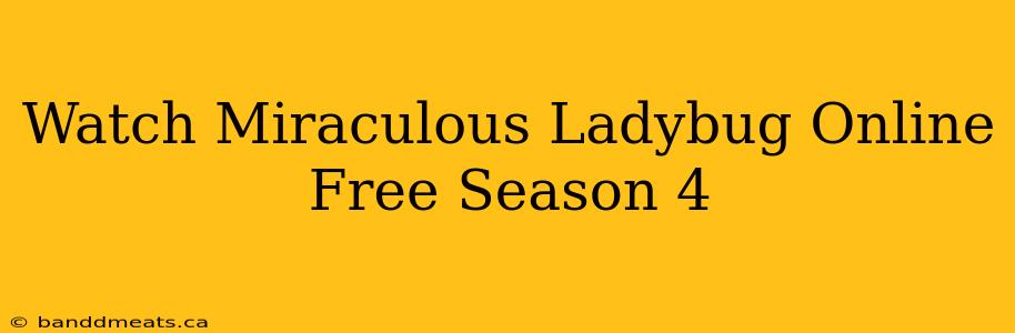 Watch Miraculous Ladybug Online Free Season 4