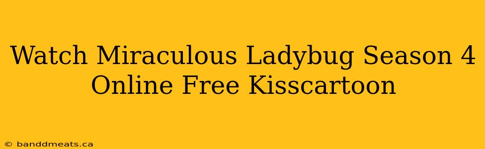 Watch Miraculous Ladybug Season 4 Online Free Kisscartoon