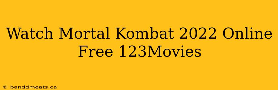 Watch Mortal Kombat 2022 Online Free 123Movies