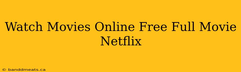 Watch Movies Online Free Full Movie Netflix