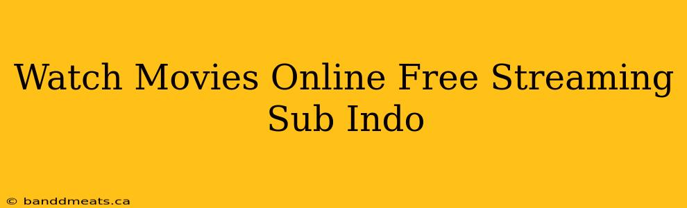 Watch Movies Online Free Streaming Sub Indo