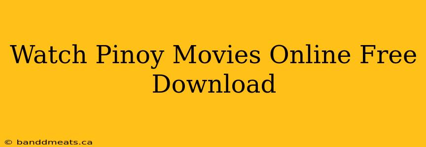 Watch Pinoy Movies Online Free Download