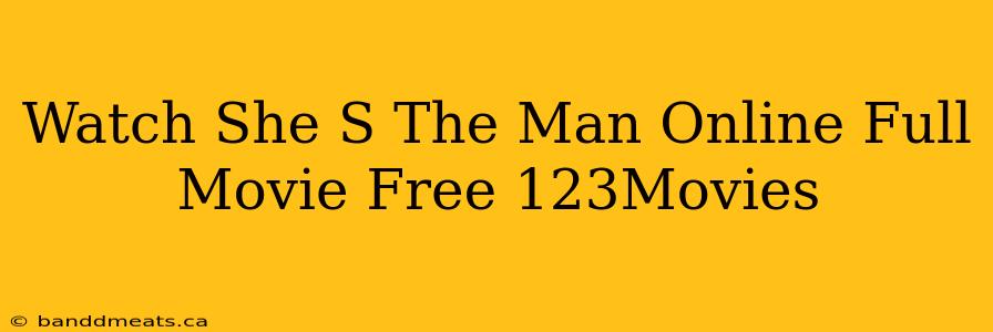 Watch She S The Man Online Full Movie Free 123Movies