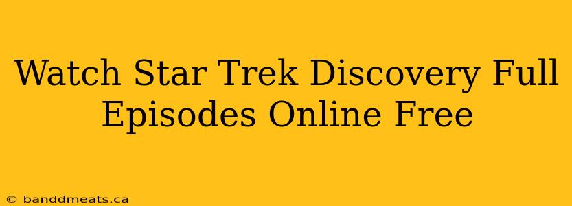 Watch Star Trek Discovery Full Episodes Online Free