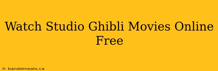 Watch Studio Ghibli Movies Online Free