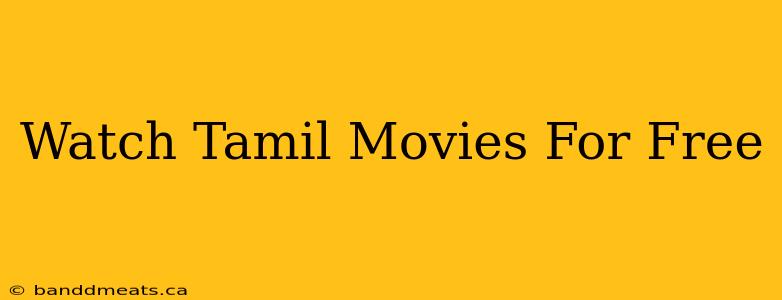 Watch Tamil Movies For Free