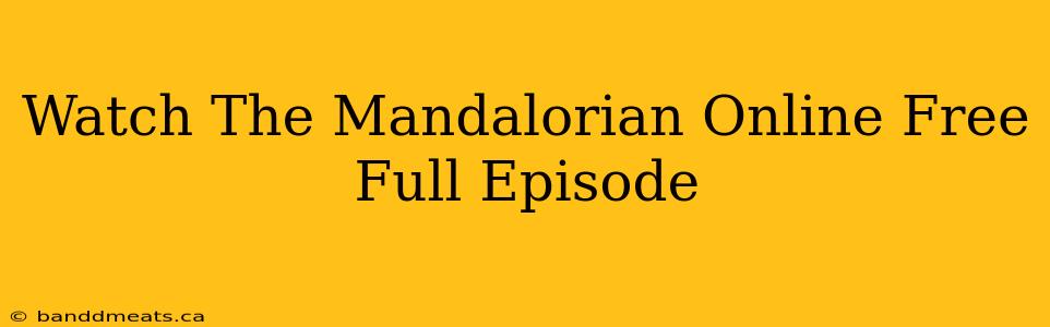 Watch The Mandalorian Online Free Full Episode