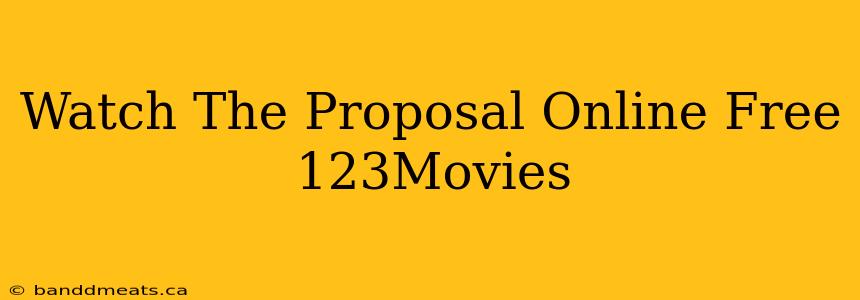 Watch The Proposal Online Free 123Movies