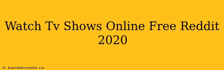 Watch Tv Shows Online Free Reddit 2020